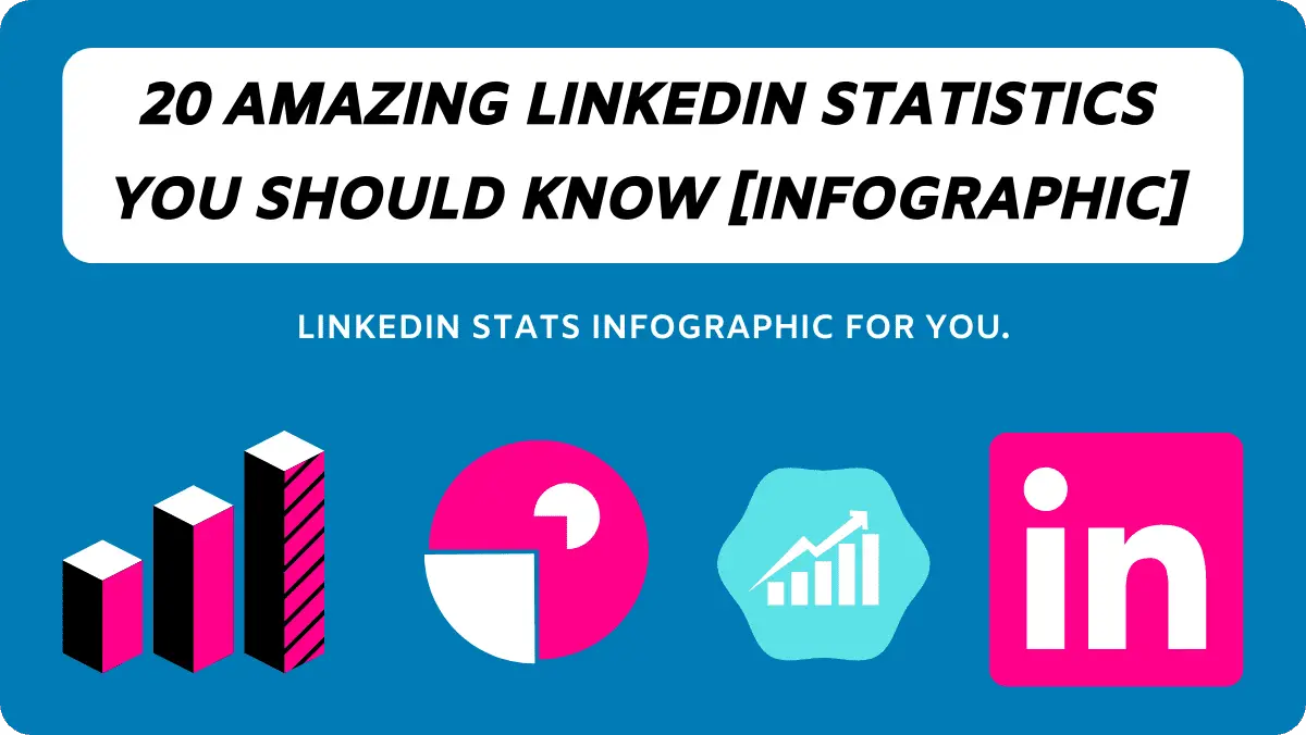 20 LinkedIn Statistics To Know In 2021 [Infographic]