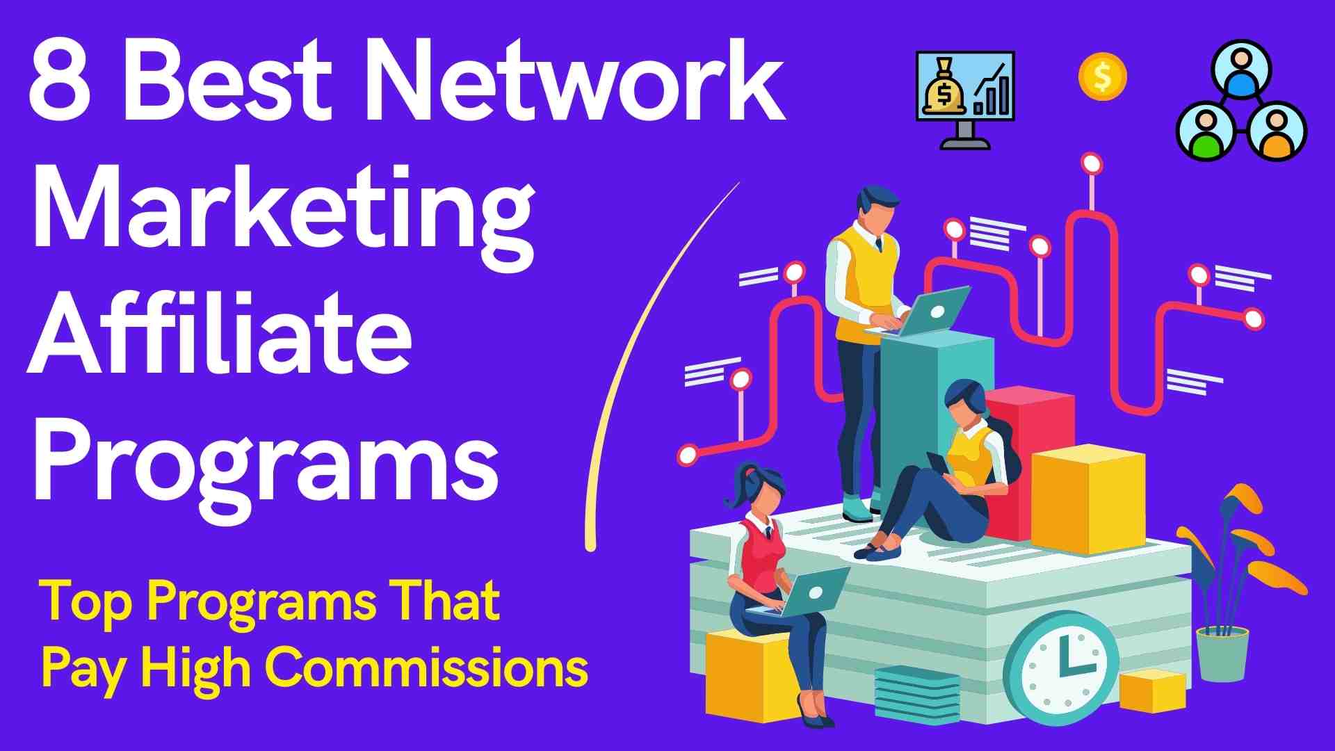 8 Best Network Marketing Affiliate Programs (Huge Payouts)